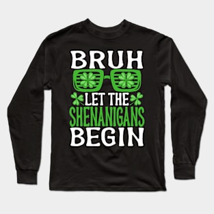 Bruh Let The Shenanigans Begin St Patricks Day Long Sleeve T-Shirt